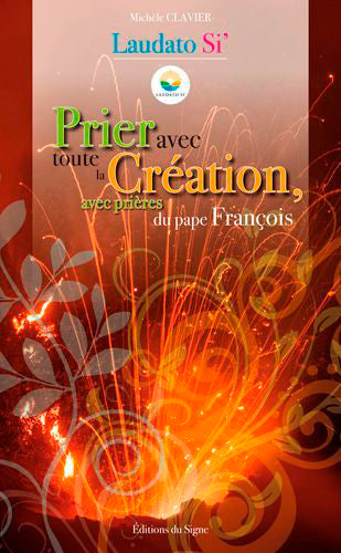 Prier avec toute la création : avec prières du pape François book