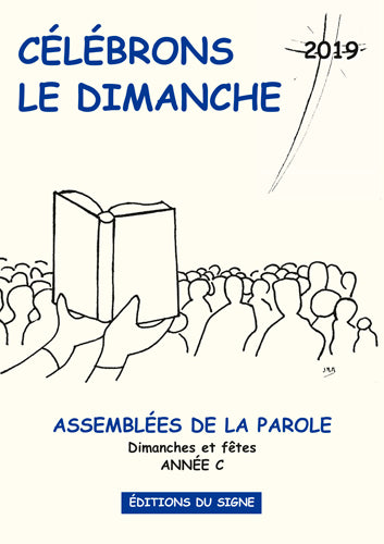 Célébrons le dimanche 2019 : assemblées de la parole : dimanches et fêtes, année C book
