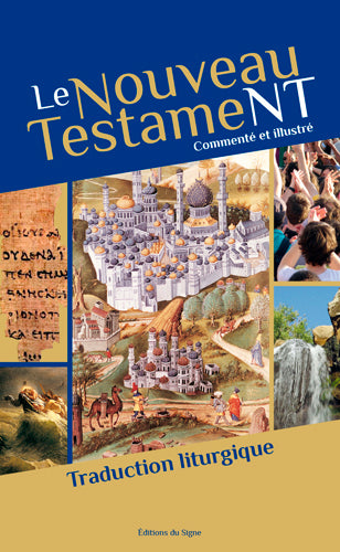 Le Nouveau Testament : commenté et illustré : traduction liturgique Books