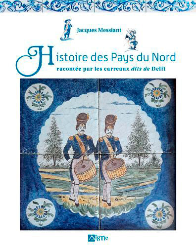 Histoire des pays du Nord : racontée par les carreaux dits de Delft book
