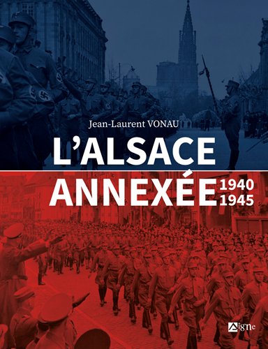 L'Alsace annexée : 1940-1945 book