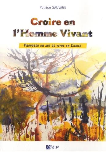 Croire en l'homme vivant : proposer un art de vivre en Christ Religion & Esotericism