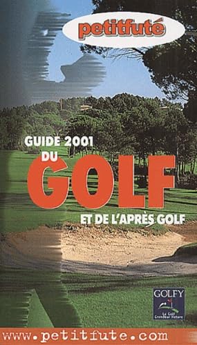 Guide du golf et de l'apres golf 2001, le petit fute Leisure, Home & Garden