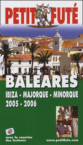 Baleares, ibiza, majorque, minorque 2005-2006, le petit fute book