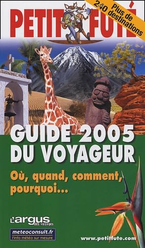Guide du voyageur 2005, le petit fute: OU, QUAND, COMMENT, POURQUOI? book