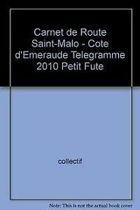 CARNET DE ROUTE SAINT-MALO - COTE D'EMERAUDE TELEGRAMME 2010 PETIT FUTE Leisure, Home & Garden