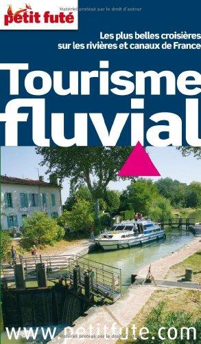 Tourisme fluvial : les plus belles croisières sur les rivières et canaux de France : 2011 Leisure, Home & Garden