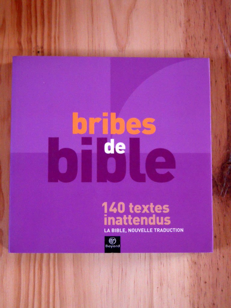 Bribes De Bible. 140 Textes Inattendus, La Bible, Nouvelle Traduction book