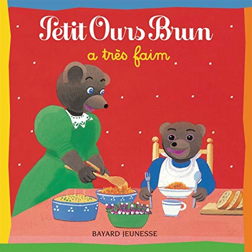 Petit Ours Brun: Petit Ours Brun a tres faim Contemporary literature