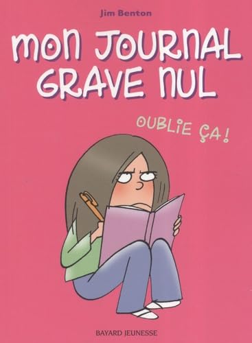 Mon journal grave nul, Tome 01: Oublie ça ! Novels & Short Stories