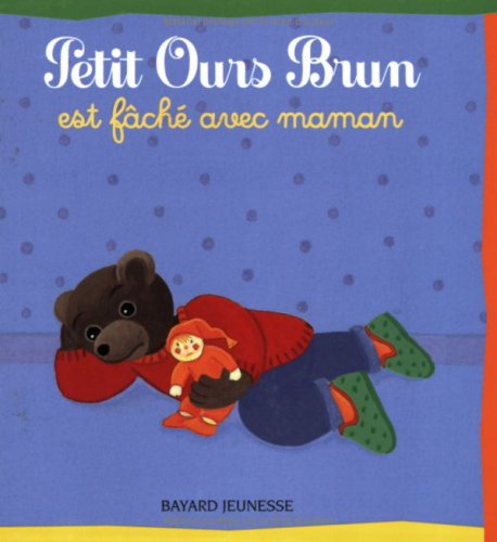 Petit Ours Brun: Petit Ours Brun Est Fache Avec Maman Contemporary literature