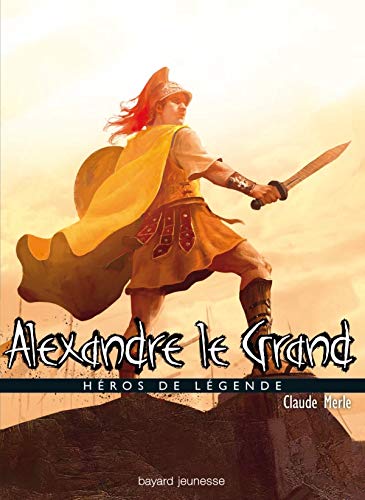 Alexandre le Grand: Héros de légende Novels & Short Stories