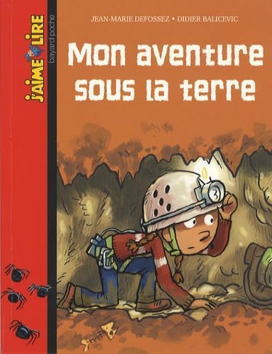 J'Aime Lire: Mon Aventure Sous LA Terre Foreign Languages ​​& Dictionaries