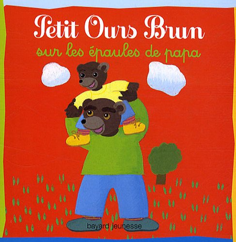 Petit Ours Brun: Petit Ours Brun sur les epaules de papa Contemporary literature