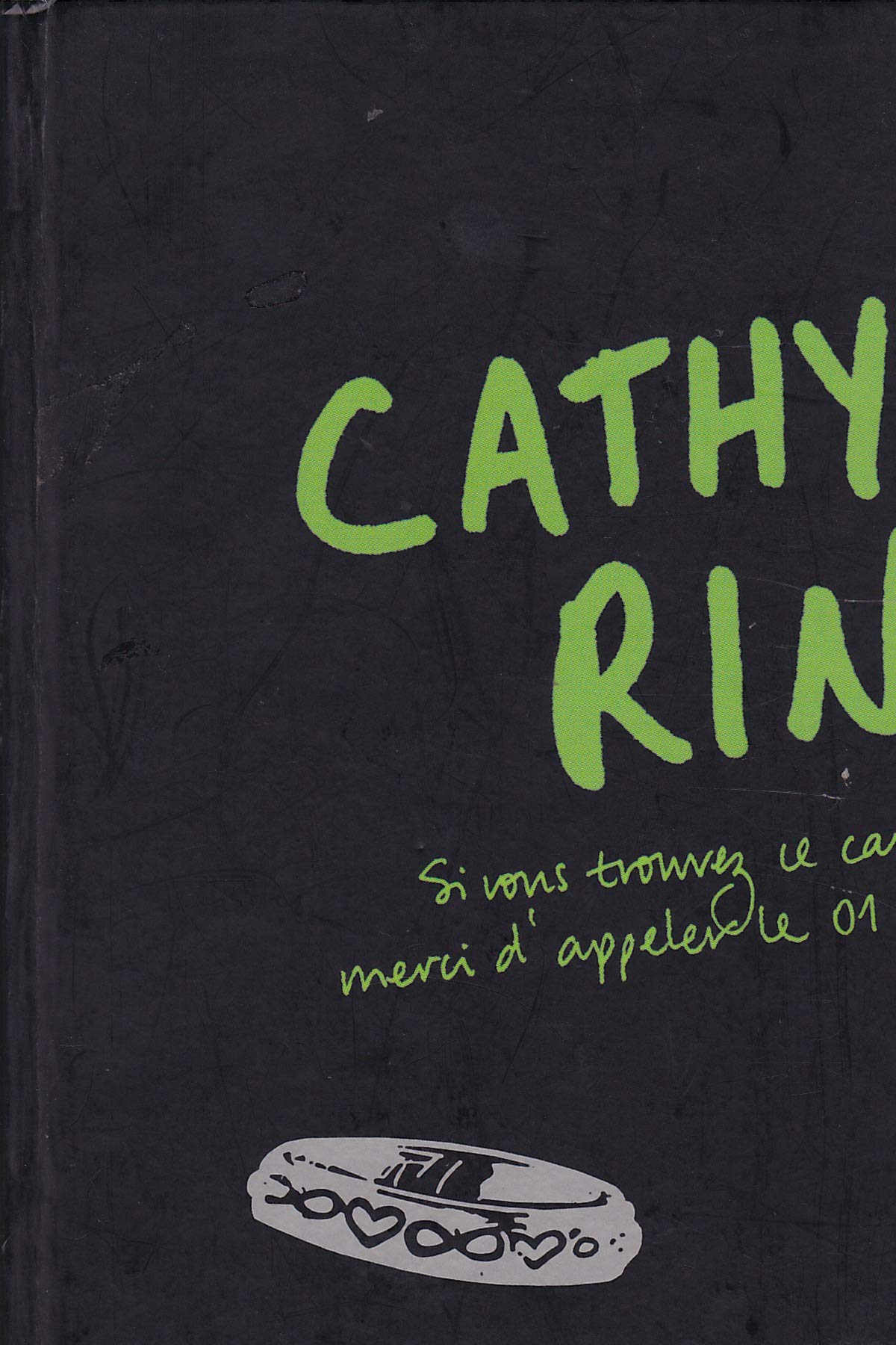 Cathy's Ring: Si vous trouvez ce carnet, merci d'appeler le 01 70 94 90 52 Books