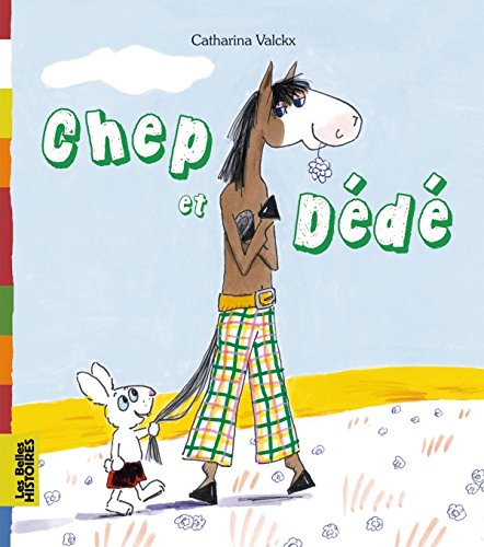 Chep et Dédé: Une création Bayard Editions avec le magazine Les Belles Histoires book
