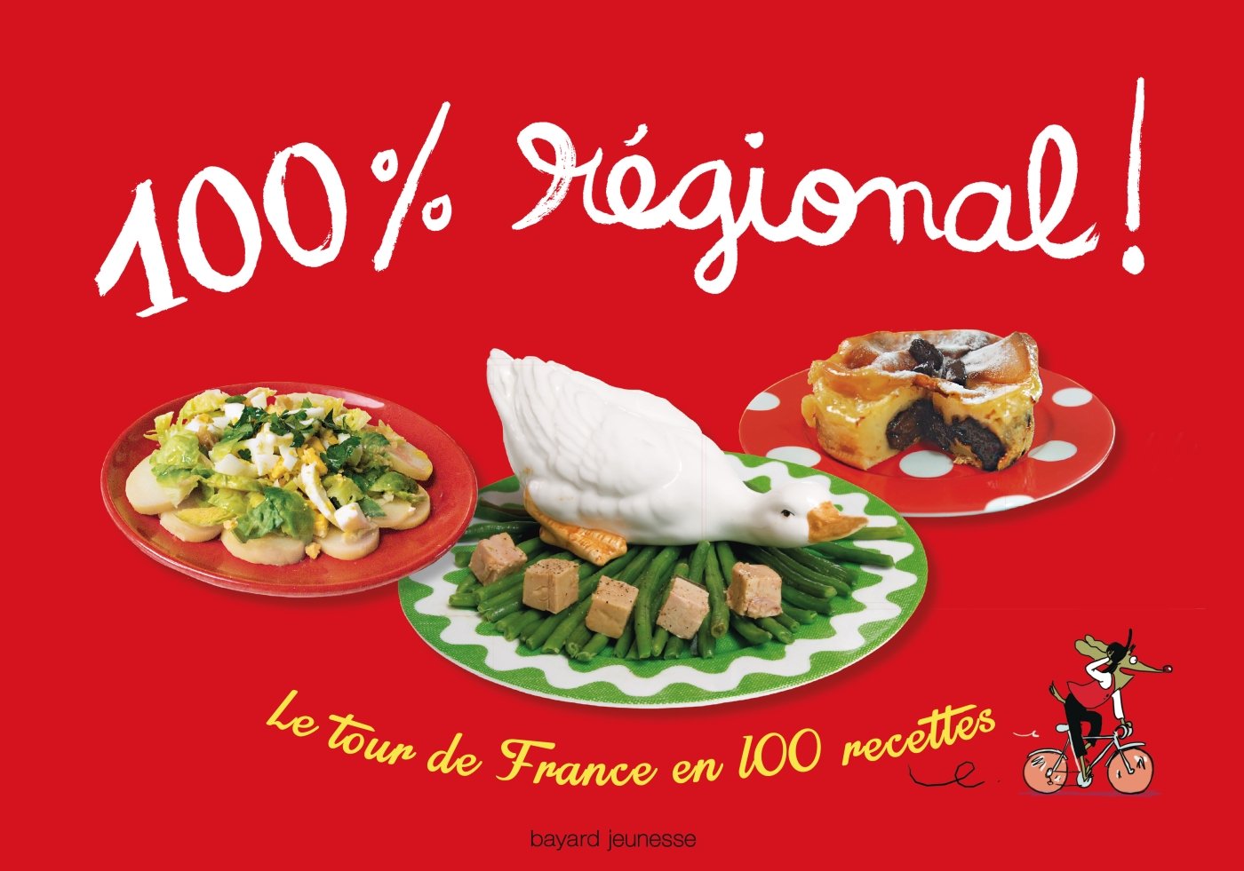 100 % régional: LE TOUR DE FRANCE EN 100 RECETTES / NOUVELLE EDITION Leisure & Fun