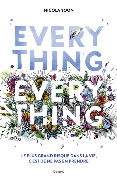 Product Image: Everything, everything : le plus grand risque est de ne pas en prendre