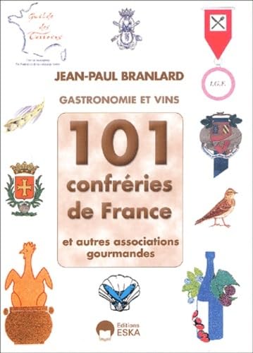 101 Confréries de France et autres associations gourmandes Business & Technology