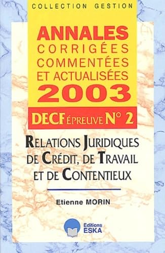 Relations juridiques de crédit, de travail et de contentieux : Annales corrigées, commentées et actualisées 2003 DPECF book