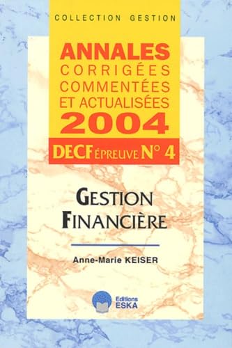GESTION FINANCIERE DECF EPREUVE N.4: Annales corrigées, commentées et actualisées DECF épreuve n°4 Books