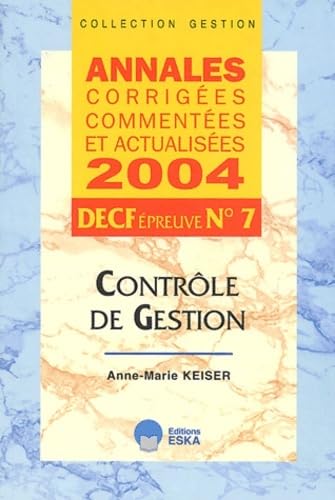 CONTROLE DE GESTION DECF EPREUVE N.7: Annales corrigées commentées et actualisées, DECF épreuve n°7 Business, Finance & Career