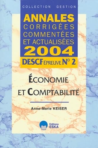 Annales corrigées, commentées et actualisées 2004 : DESCF, épreuve n° 2 : Économie et comptabilité book