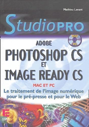 Photoshop CS et Image Ready CS : Le traitement de l'image numérique pour la pré-presse et pour le web book