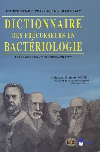 Dictionnaire des précurseurs en bactériologie : les grands savants de l'infiniment petit Memories