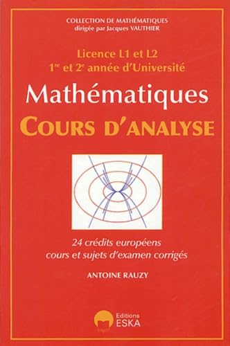 Mathématiques : Cours d'analyse - Licence L1 et L2 - 1re et 2e année d'université: 24 crédits européens, cours et sujets d'examen corrigés Mathematics