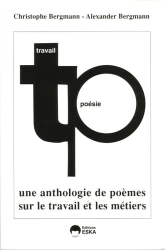 Poésie et travail une anthologie de poésies sur le travail et les métiers book