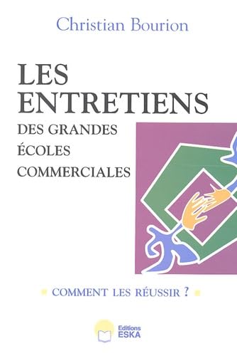 Les entretiens des grandes écoles commerciales : Comment les réussir ? 657 témoignages et 30 conseils Books