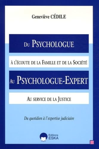 Du Psychologue à l'écoute de la Famille et de la Société Au Psychologue-Expert au service de la Justice: Du quotidien à l'expertise judiciaire Books
