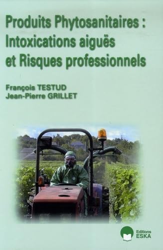 Produits phytosanitaires : Intoxications aiguës et Risques professionnels Medicine
