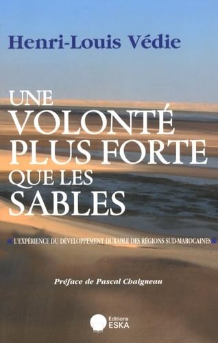 Une volonté plus forte que les sables : L'expérience du développement durable des régions sud-marocaines Business, Finance & Career