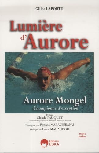 Lumière d'Aurore. Aurore MONGEL, championne d'exception Memories