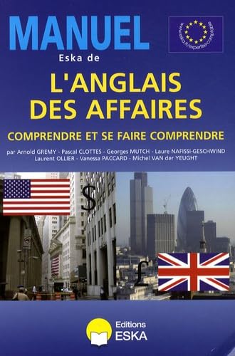 MANUEL ESKA DE L'ANGLAIS DES AFFAIRES. COMPRENDRE ET SE FAIRE COMPRENDRE Business, Finance & Career