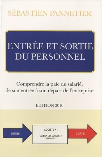 Entrée et Sortie du Personnel: Comprendre la paie du salarié de son entrée à son départ de l'entreprise Business, Finance & Career