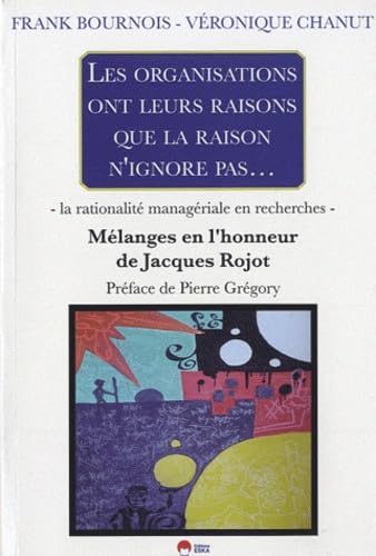 La rationalité managériale en recherches: mélanges en l'honneur de Jacques Rojot Business, Finance & Career