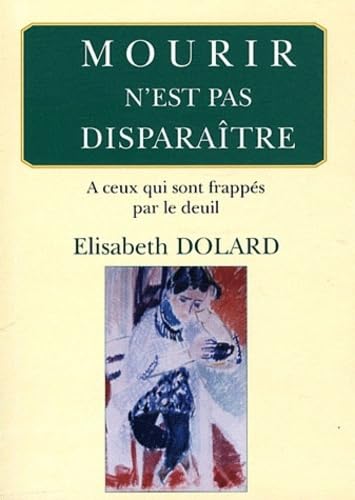 Mourir n'est pas disparaître. A ceux qui sont frappés par le deuil. Books