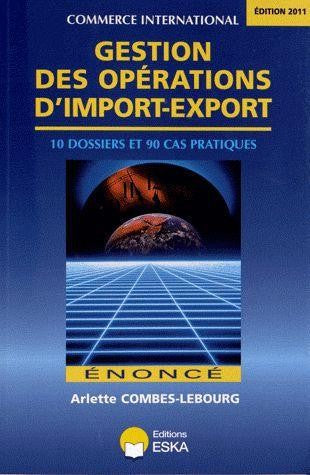 Gestion des opérations d'import-export : énoncé : 10 dossiers et 90 cas pratiques Business, Finance & Career
