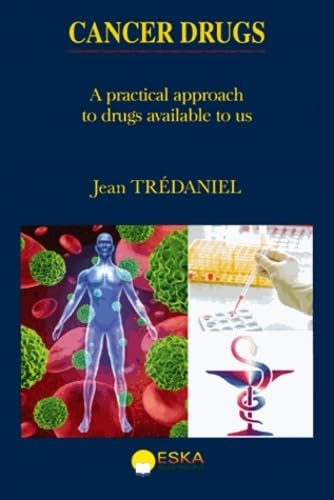 CANCER DRUGS A PRATICAL APPROACH TO DRUGS AVAILABLE TO US book
