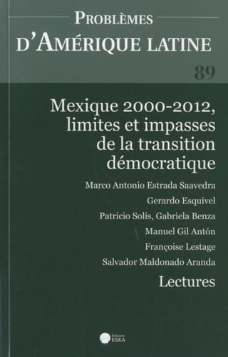 PROBLEMES D'AMERIQUE LATINE N89 MEXIQUE 2000 2012 LIMITES ET IMPASSES DE LA TRAN Business, Finance & Career