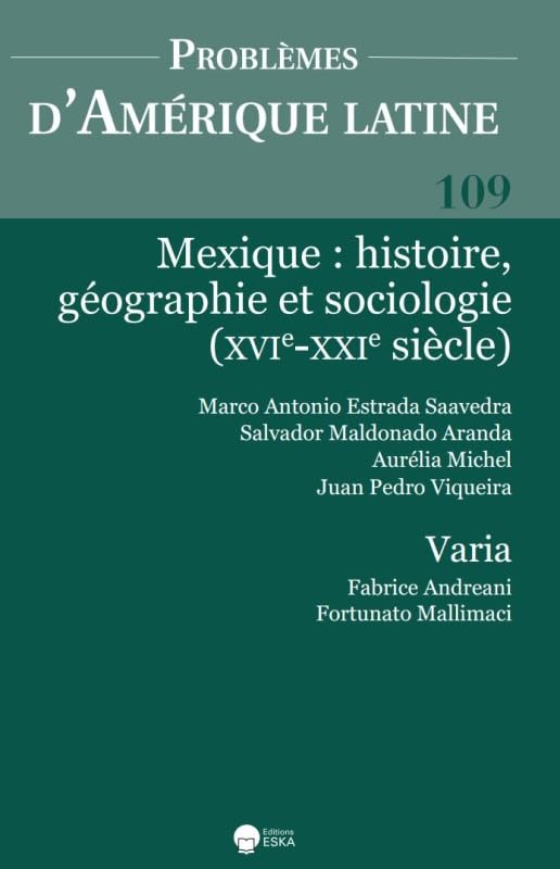 MEXIQUE : HISTOIRE GEOGRAPHIE ET SOCIOLOGIE (XVIE-XXIE SIECLE) PAL 109: PROBLEMES D'AMERIQUE LATINE 109 (2-2018) book