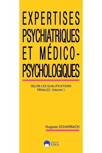 Expertises psychiatriques et Medico-psychosociologiques-tome 1-2ed: Les expertises psychiatriques selon les classifications pénales - volume 1 book