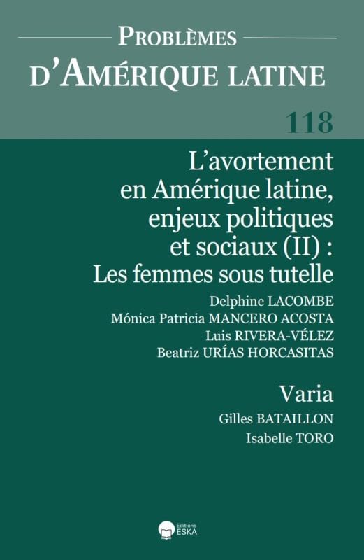 L'AVORTEMENT EN AMERIQUE LATINE, ENJEUX POLetSOCIAUX (II) LES FEMMES SOUS TUTELLE: PROBLEMES D'AMERIQUE LATINE 118 + VARIA book