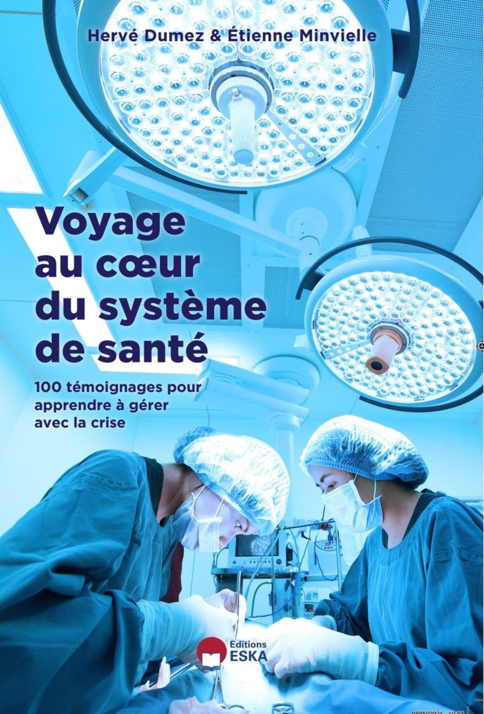 VOYAGE AU COEUR DU SYSTEME DE SANTE: 100 TEMOIGNAGES POUR APPRENDRE A GERER AVEC LA CRISE Medicine
