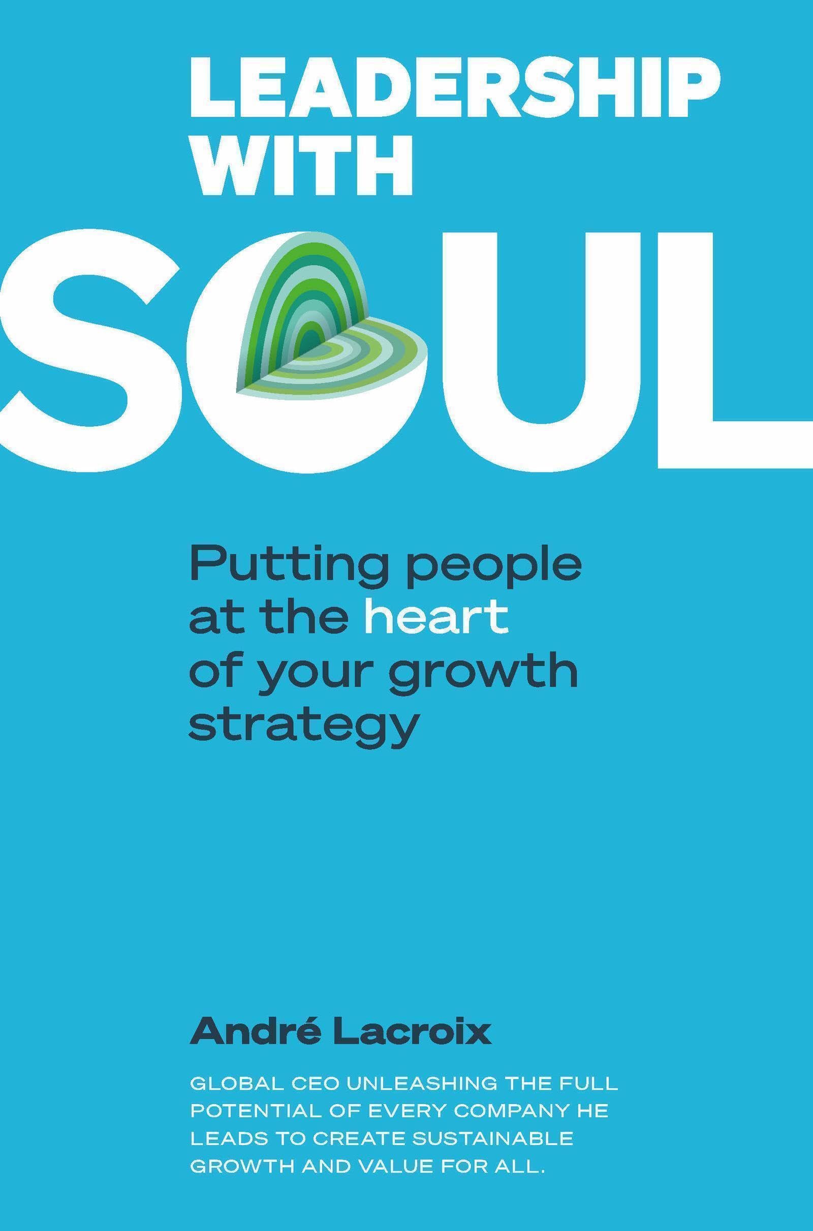 Leadership with soul - Putting people et the heart of your growth strategy - Relié: PUTTING PEOPLE AT HEART OF YOUR GROWTH STRATEGY Business, Finance & Career