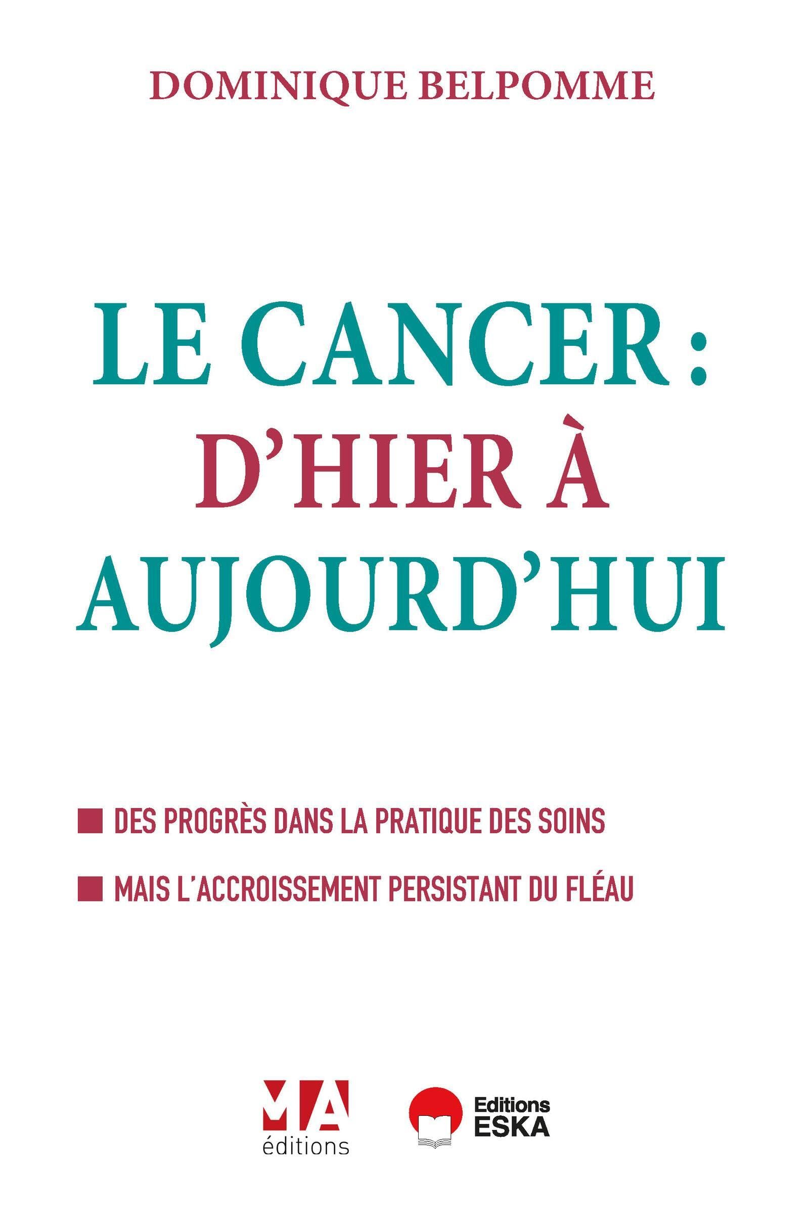 Le cancer d'hier à aujourd'hui - 2e édition: Des progrès dans la pratique des soins. Mais l'accroissement persistant du fléau book