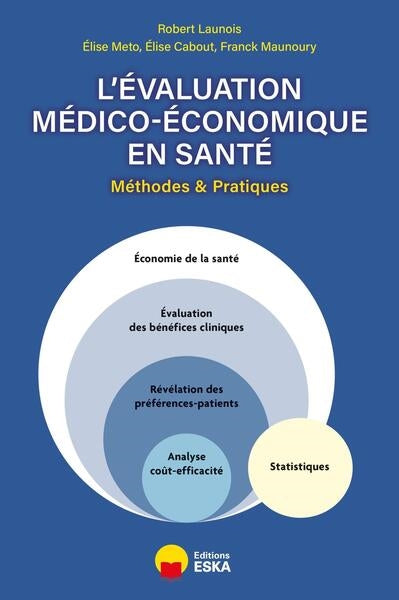 L'évaluation médico-économique en santé : méthodes & pratiques Business, Finance & Career
